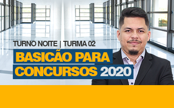 BASICÃO PARA CONCURSOS - 2020 - (NOITE) - TURMA 02