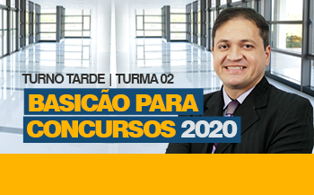 BASICÃO PARA CONCURSOS - 2020 - (TARDE) - TURMA 02