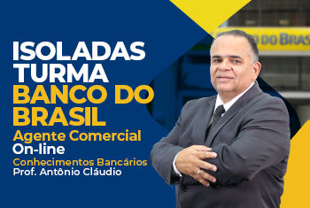 CONHECIMENTOS BANCÁRIOS - BANCO DO BRASIL - ESCRITURÁRIO: AGENTE COMERCIAL – NÍVEL MÉDIO - ONLINE (DISCIPLINA ISOLADA)