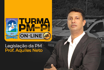 LEGISLAÇÃO DA PM - TURMA SOLDADO - PM/PI 2021 PÓS-EDITAL ON-LINE (DISCIPLINA ISOLADA)