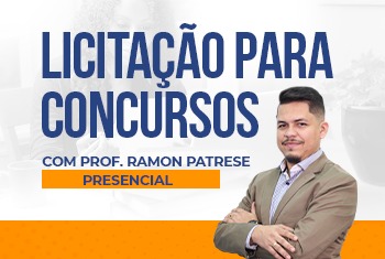 LICITAÇÃO PARA CONCURSOS COM PROF. RAMON PATRESE – PRESENCIAL
