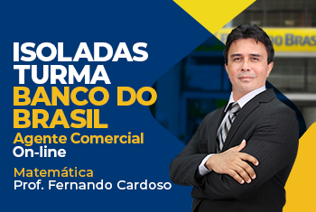 MATEMÁTICA BÁSICA - BANCO DO BRASIL - ESCRITURÁRIO: AGENTE COMERCIAL – NÍVEL MÉDIO - ONLINE (DISCIPLINA ISOLADA)