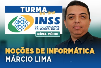 NOÇÕES DE INFORMÁTICA - TURMA: INSS – TÉCNICO DO SEGURO SOCIAL – NÍVEL MÉDIO - ON-LINE (DISCIPLINA ISOLADA)
