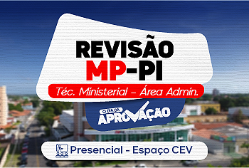 O DIA DA APROVAÇÃO: MPPI TÉCNICO MINISTERIAL – ÁREA ADMINISTRATIVA (PRESENCIAL)