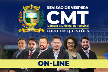 REVISÃO VÉSPERA CAMARA MUNICIPAL DE TERESINA - Foco em questões – ON-LINE