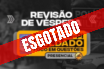 REVISÃO VÉSPERA – PM/PI - SOLDADO - FOCO EM QUESTÕES – PRESENCIAL - ESGOTADO