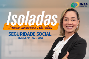 SEGURIDADE SOCIAL - TURMA - INSS - TÉCNICO DO SEGURO SOCIAL - NÍVEL MÉDIO - PRÉ- EDITAL 2022- ON LINE - NOITE (DISCIPLINA ISOLADA)
