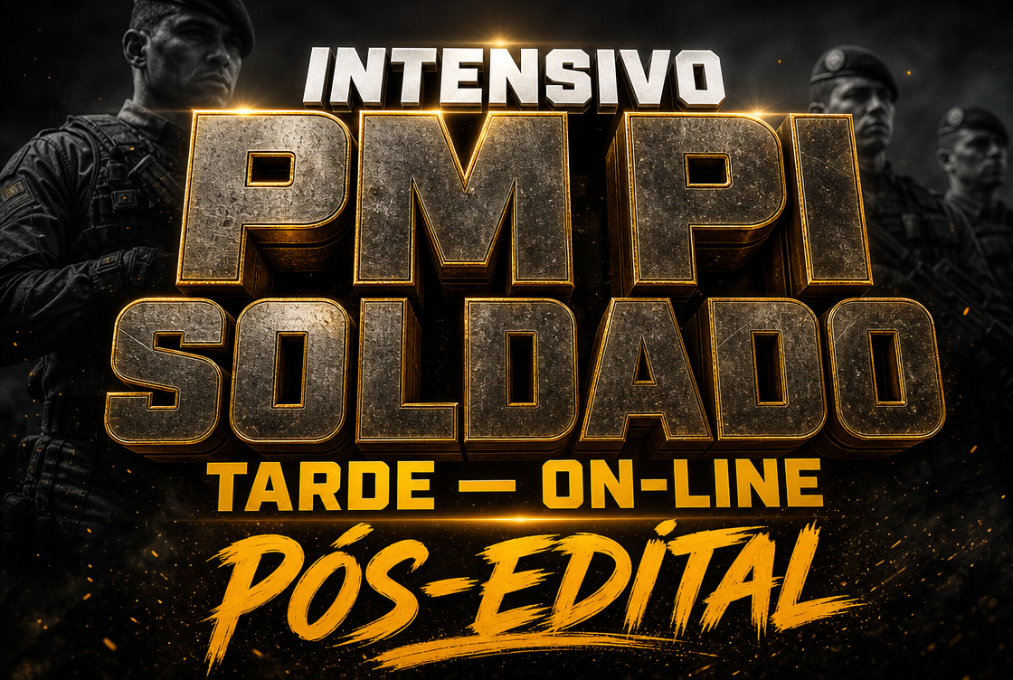 INTENSIVO PM PI SOLDADO – PÓS EDITAL - TARDE (ON-LINE)