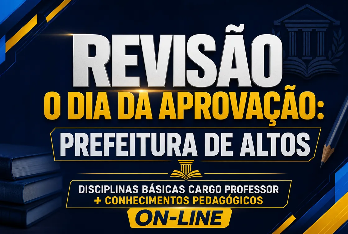 O DIA DA APROVAÇÃO: PREFEITURA DE ALTOS – DISCIPLINAS BÁSICAS CARGO PROFESSOR + CONHECIMENTOS PEDAGÓGICOS - ON-LINE