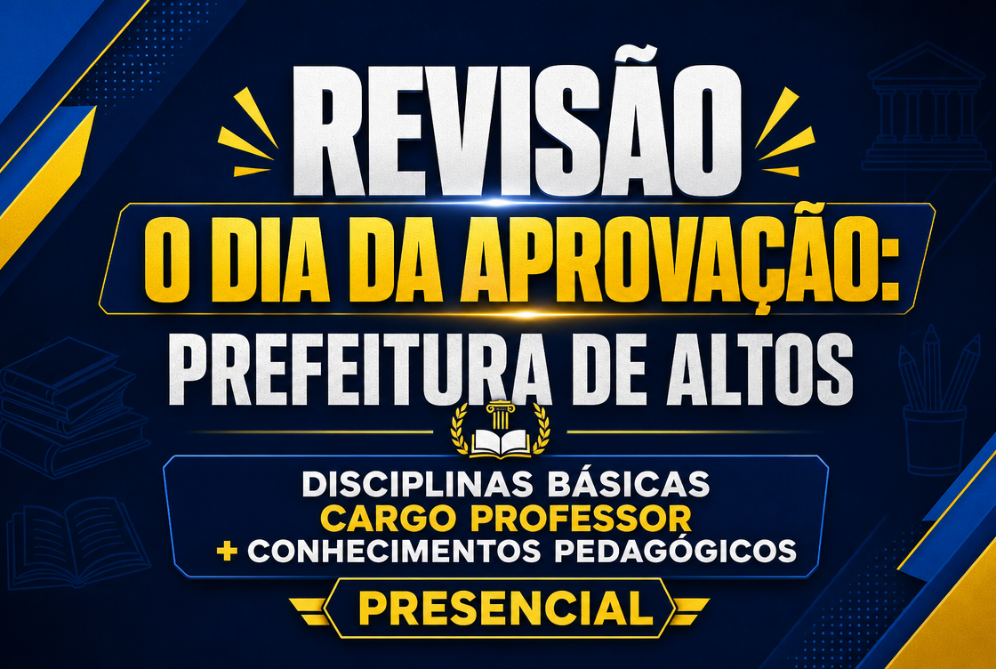 O DIA DA APROVAÇÃO: PREFEITURA DE ALTOS – DISCIPLINAS BÁSICAS CARGO PROFESSOR + CONHECIMENTOS PEDAGÓGICOS - PRESENCIAL
