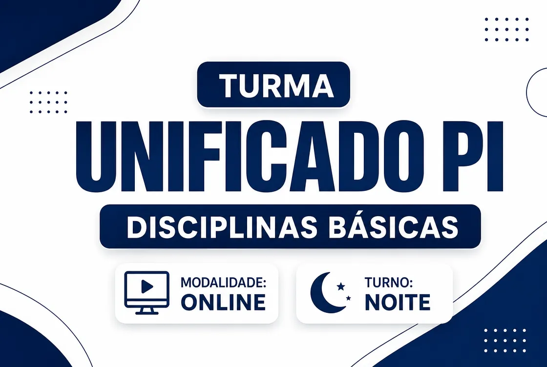 TURMA UNIFICADO PI: DISCIPLINAS BÁSICAS - ONLINE NOITE