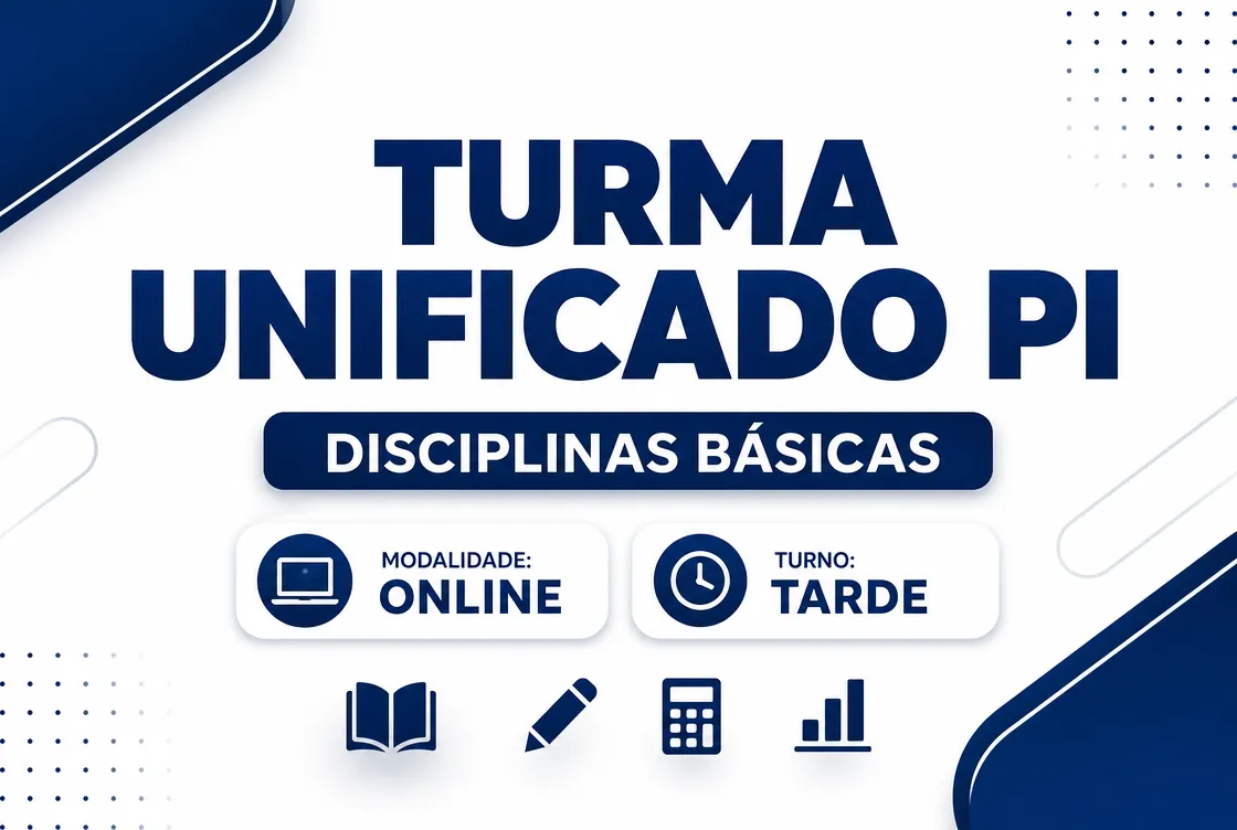TURMA UNIFICADO PI: DISCIPLINAS BÁSICAS - ONLINE TARDE