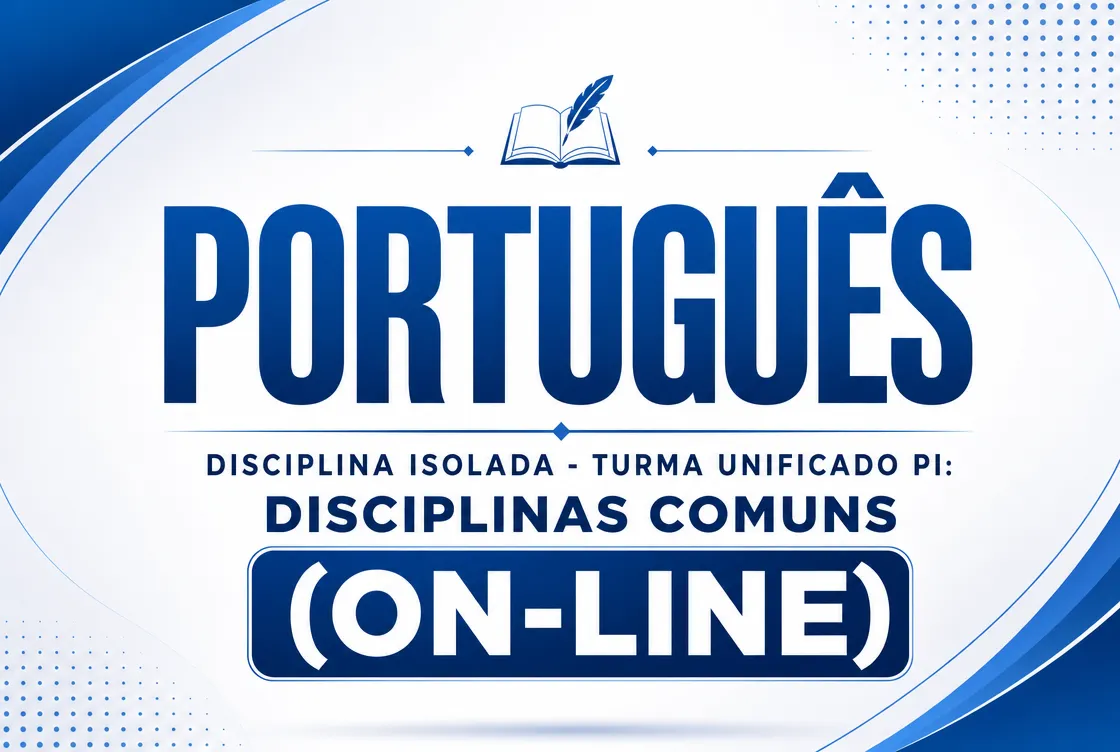 PORTUGUÊS - DISCIPLINA ISOLADA - TURMA UNIFICADO PI: DISCIPLINAS COMUNS (ON-LINE)