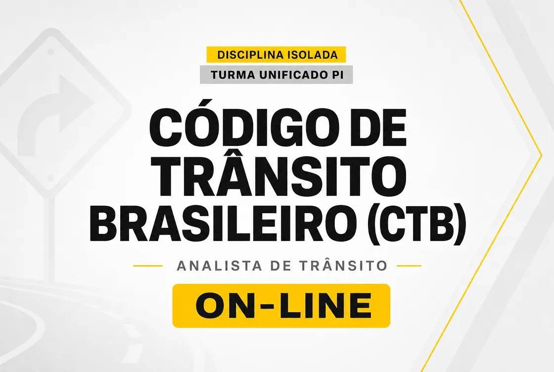 CÓDIGO DE TRÂNSITO BRASILEIRO (CTB) - DISCIPLINA ISOLADA - TURMA UNIFICADO PI: ANALISTA DE TRÂNSITO (ON-LINE)