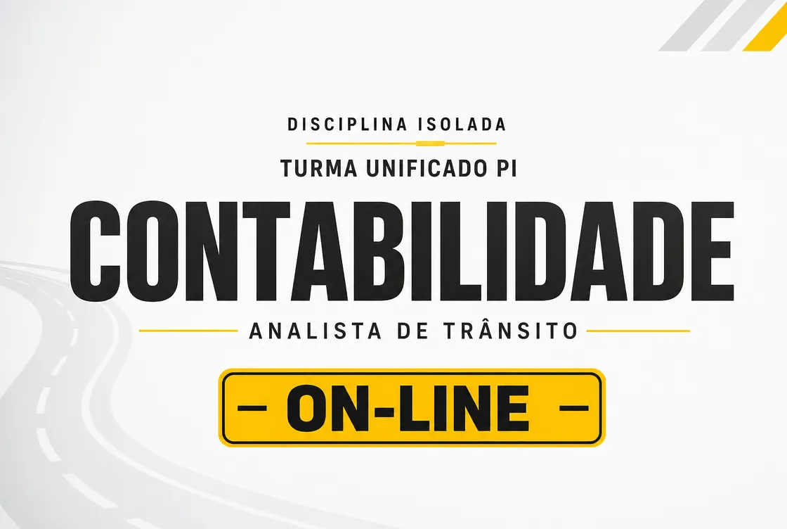 CONTABILIDADE - DISCIPLINA ISOLADA - TURMA UNIFICADO PI: ANALISTA DE TRÂNSITO (ON-LINE)