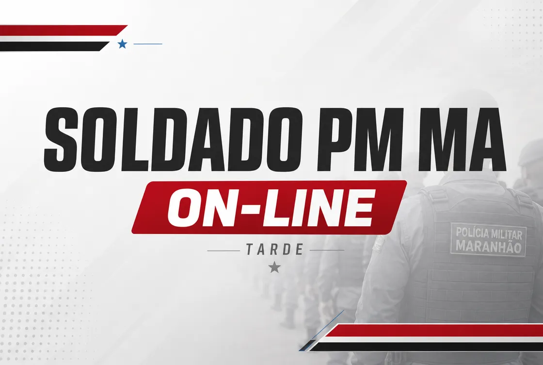 TURMA SOLDADO PM MA - TARDE (ON-LINE)