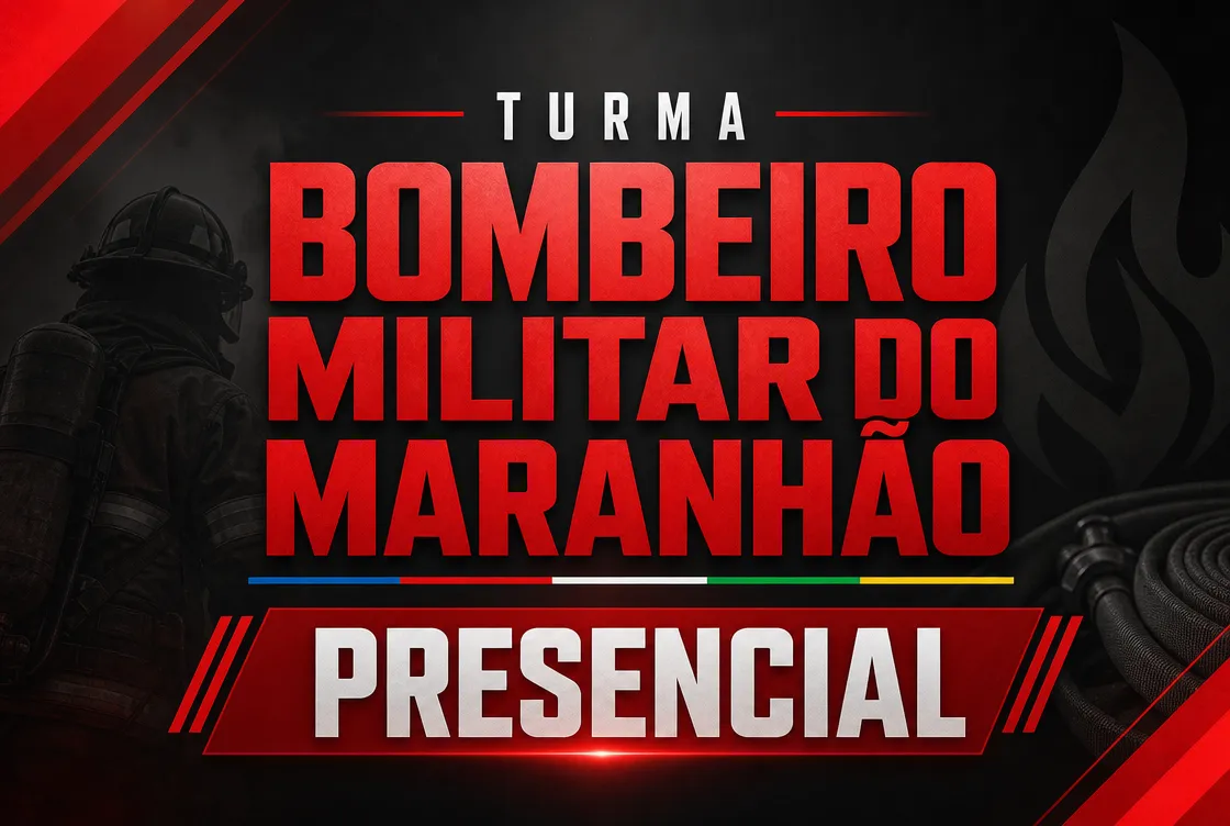 TURMA BOMBEIRO MILITAR DO MARANHÃO - PRESENCIAL