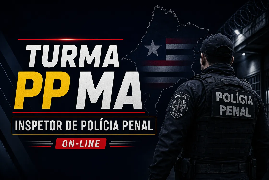 TURMA PP MA – INSPETOR DE POLÍCIA PENAL - ON-LINE