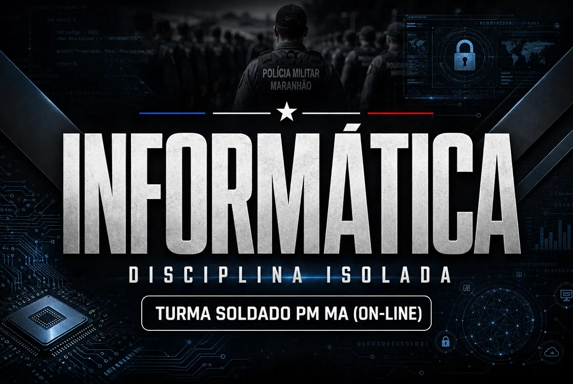 INFORMÁTICA  - DISCIPLINA ISOLADA - TURMA SOLDADO PM MA (ON-LINE)