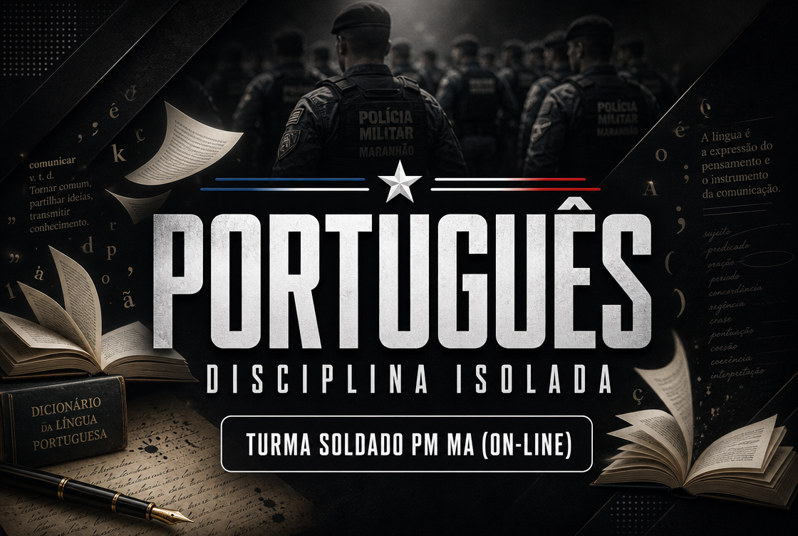 PORTUGUÊS  - DISCIPLINA ISOLADA - TURMA SOLDADO PM MA (ON-LINE)