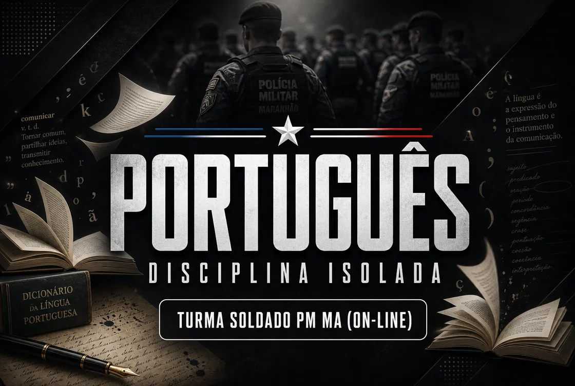PORTUGUÊS  - DISCIPLINA ISOLADA - TURMA SOLDADO PM MA (ON-LINE)