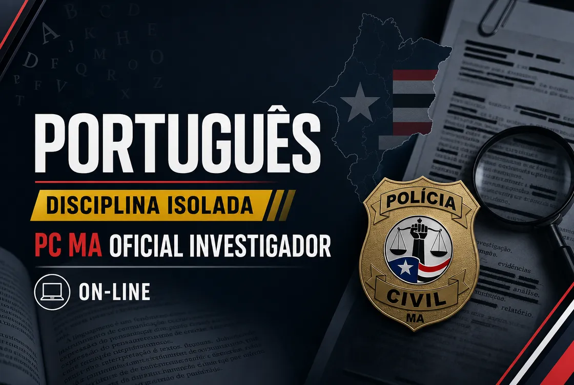 PORTUGUÊS - DISCIPLINA ISOLADA: PCMA 100 - CURSO INTENSIVO PARA OFICIAL INVESTIGADOR (ON-LINE)