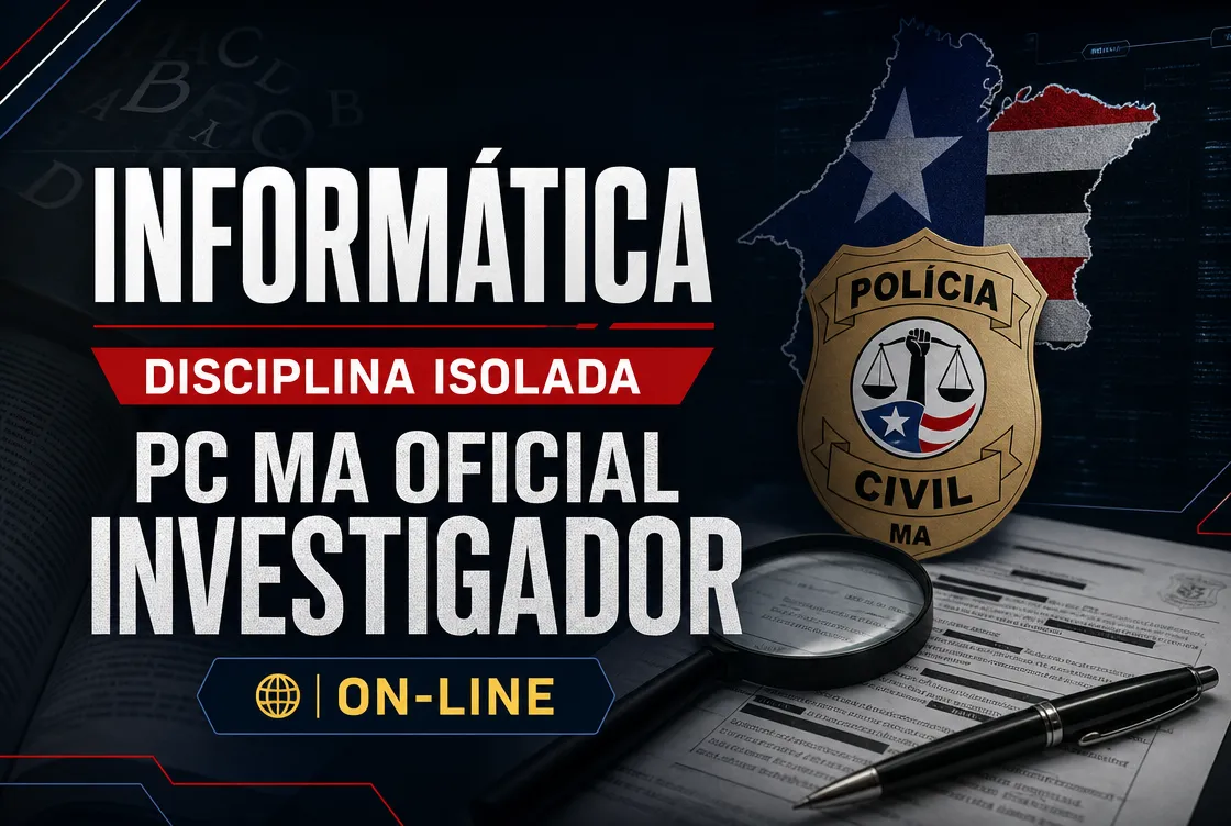 INFORMÁTICA - DISCIPLINA ISOLADA: PCMA 100 - CURSO INTENSIVO PARA OFICIAL INVESTIGADOR (ON-LINE)