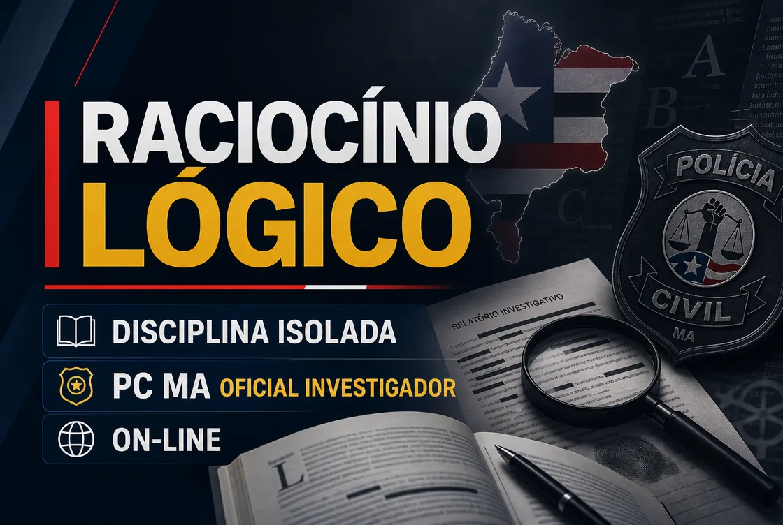 RACIOCÍNIO LÓGICO - DISCIPLINA ISOLADA: PCMA 100 - CURSO INTENSIVO PARA OFICIAL INVESTIGADOR (ON-LINE)