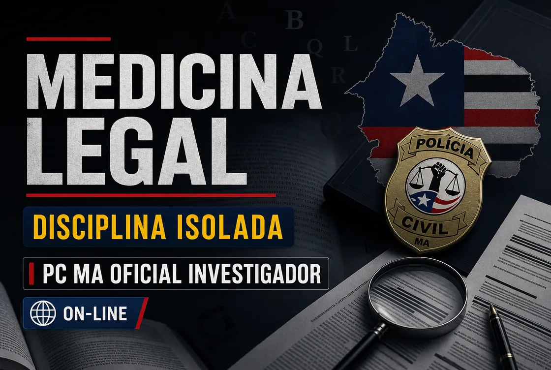 MEDICINA LEGAL - DISCIPLINA ISOLADA: PCMA 100 - CURSO INTENSIVO PARA OFICIAL INVESTIGADOR (ON-LINE)