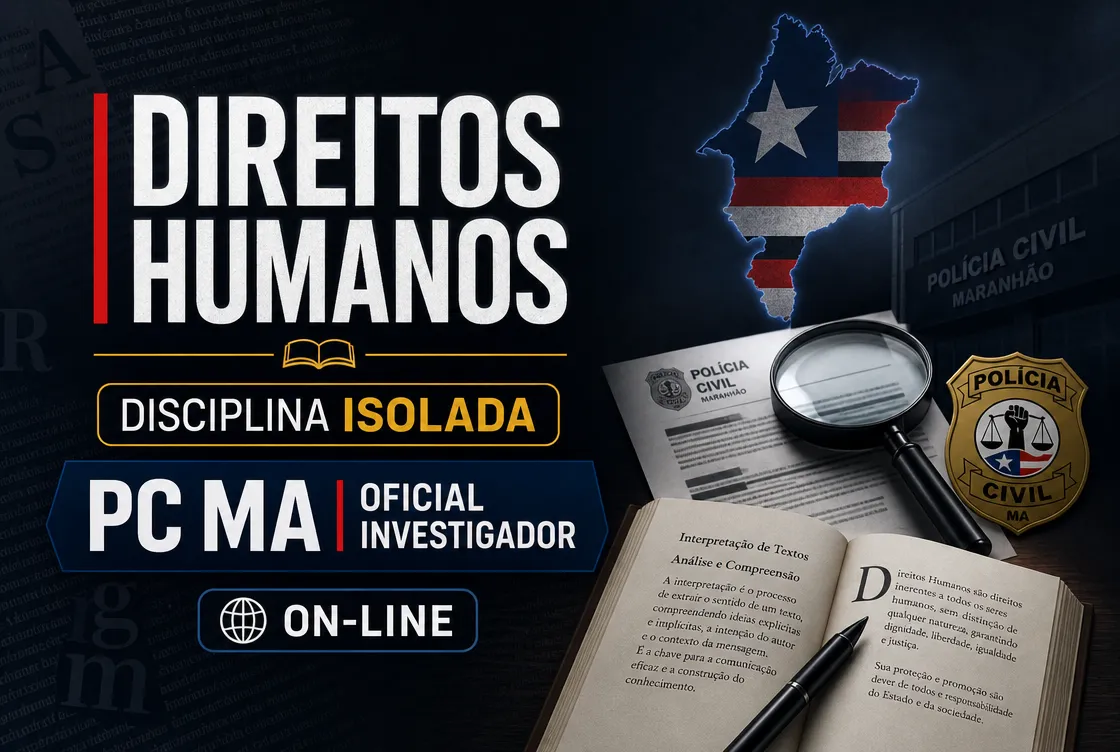DIREITOS HUMANOS  - DISCIPLINA ISOLADA: PCMA 100 - CURSO INTENSIVO PARA OFICIAL INVESTIGADOR (ON-LINE)