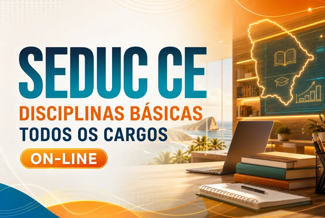 SEDUC CE – DISCIPLINAS BÁSICAS TODOS OS CARGOS - ONLINE