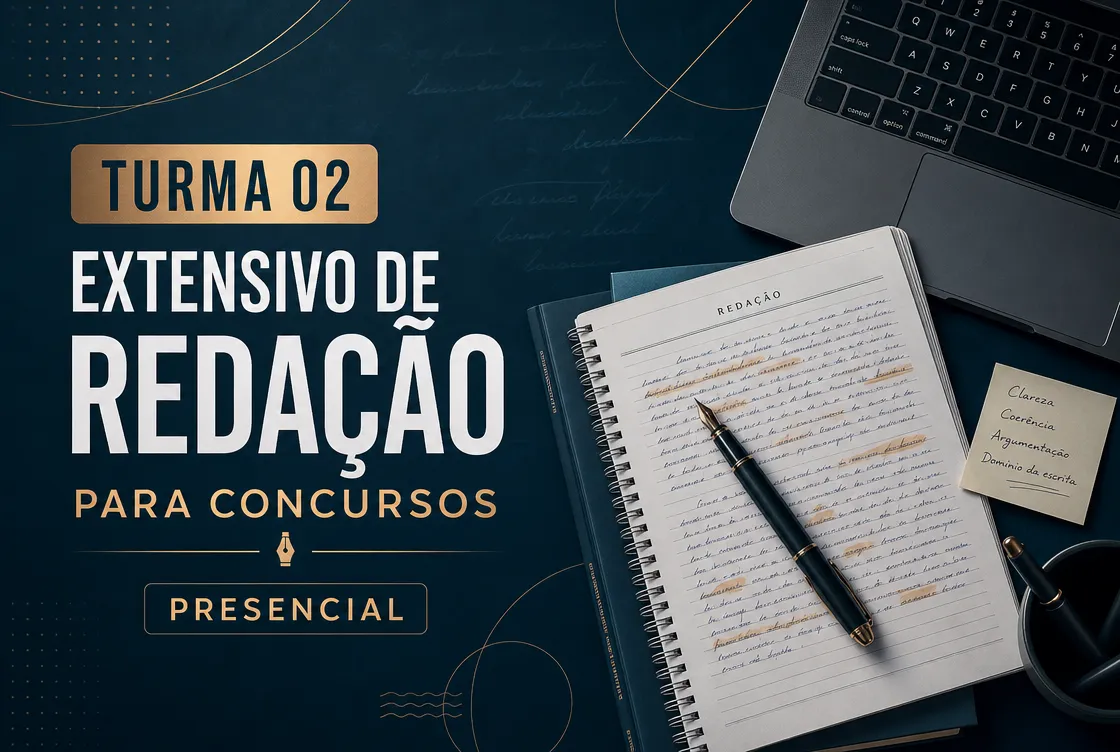 TURMA 02: EXTENSIVO DE REDAÇÃO PARA CONCURSOS - PRESENCIAL