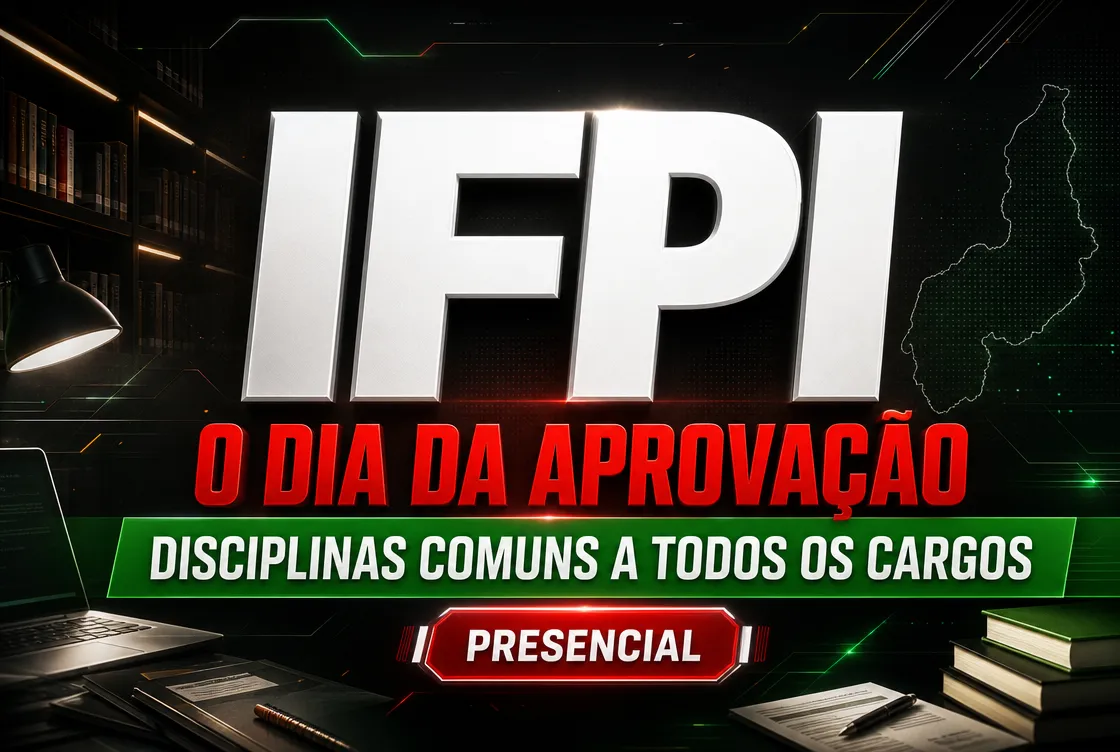 O DIA DA APROVAÇÃO: IFPI – DISCIPLINAS COMUNS A TODOS OS CARGOS - PRESENCIAL