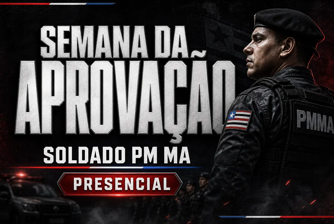 SEMANA DA APROVAÇÃO: SOLDADO PM MA - PRESENCIAL