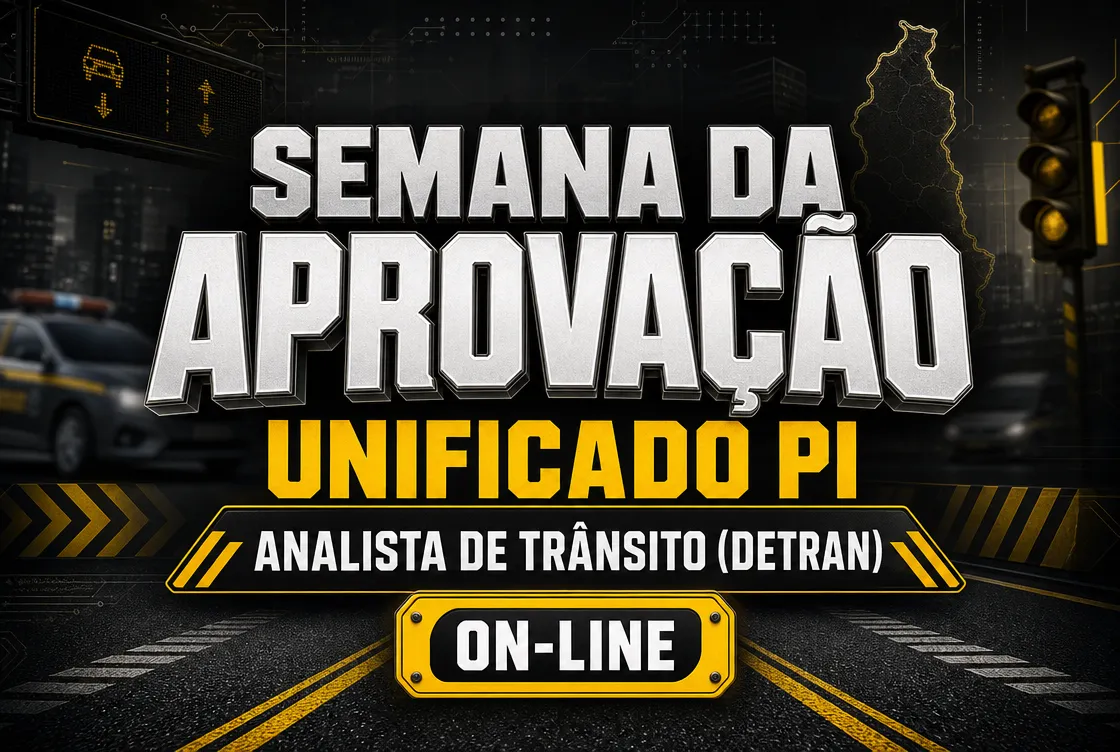 SEMANA DA APROVAÇÃO: UNIFICADO PI - ANALISTA DE TRÂNSITO (DETRAN) - ONLINE