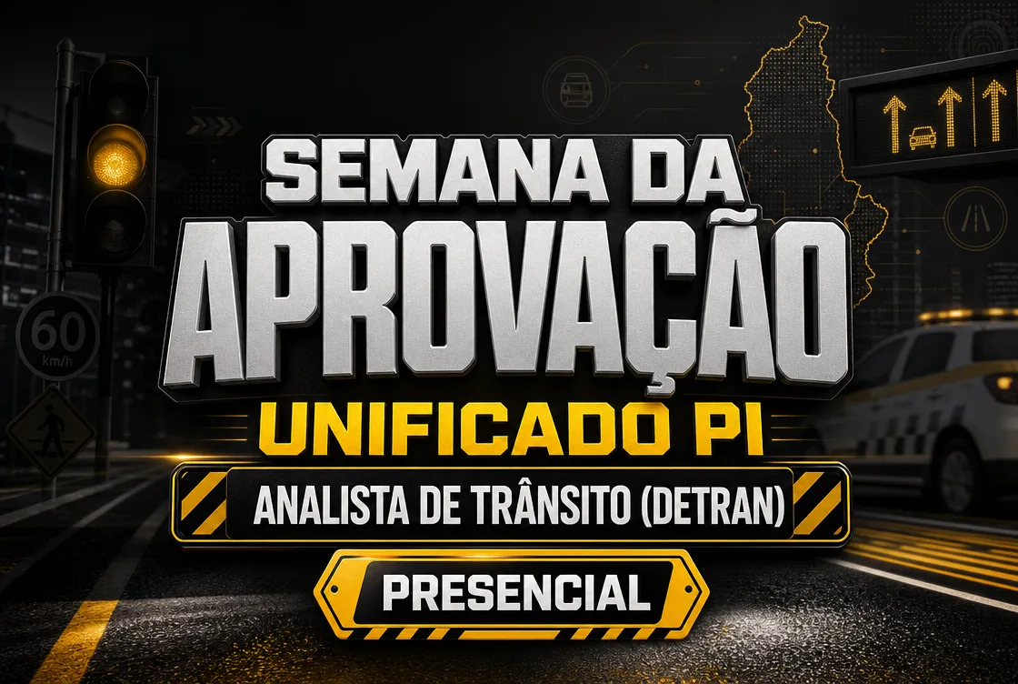 SEMANA DA APROVAÇÃO: UNIFICADO PI - ANALISTA DE TRÂNSITO (DETRAN) - PRESENCIAL