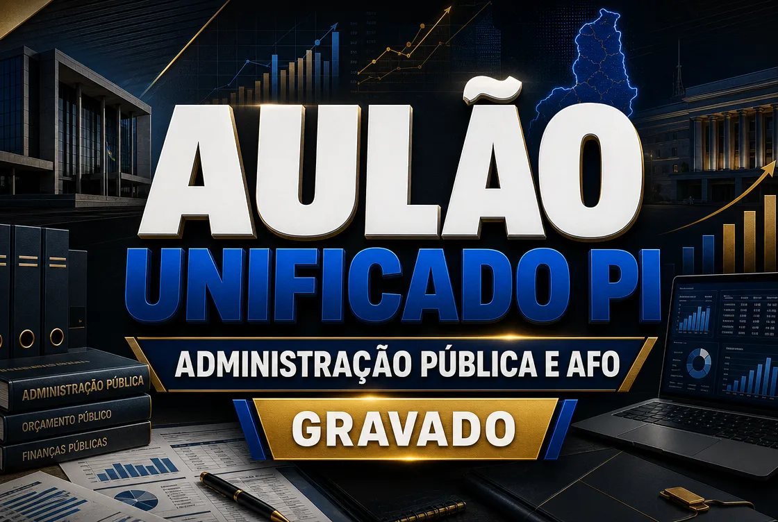 AULÃO UNIFICADO PI - ADMINISTRAÇÃO PÚBLICA E AFO - GRAVADO