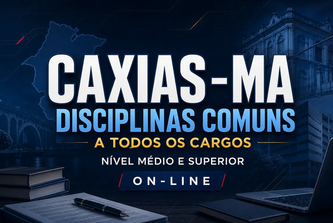 CAXIAS MA -  DISCIPLINAS COMUNS A TODOS OS CARGOS: NÍVEL MÉDIO E SUPERIOR - ONLINE