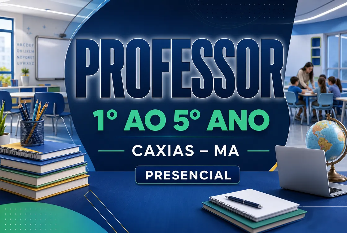 ESPECÍFICO PROFESSOR 1º AO 5º ANO – CAXIAS MA - PRESENCIAL